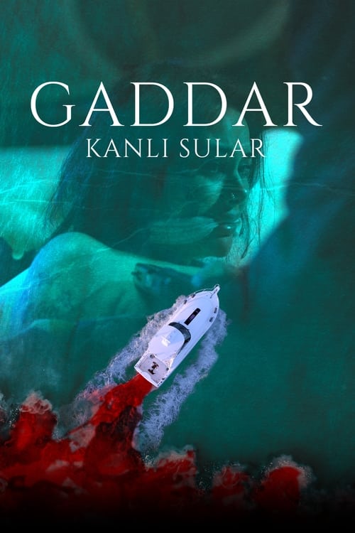 Gaddar: Kanlı Sular (2024)